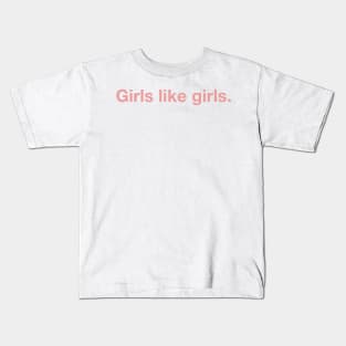 Girls Like Girls. Kids T-Shirt